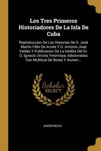 Los Tres Primeros Historiadores De La Isla De Cuba