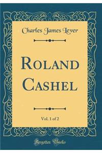 Roland Cashel, Vol. 1 of 2 (Classic Reprint)