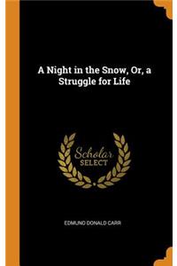 A Night in the Snow, Or, a Struggle for Life
