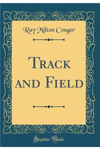 Track and Field (Classic Reprint)