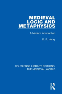 Medieval Logic and Metaphysics
