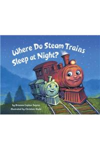 Where Do Steam Trains Sleep at Night?