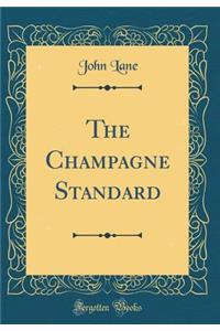 The Champagne Standard (Classic Reprint)