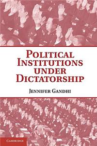 Political Institutions under Dictatorship