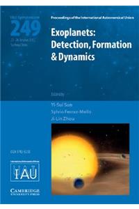 Exoplanets: Detection, Formation and Dynamics (IAU S249)