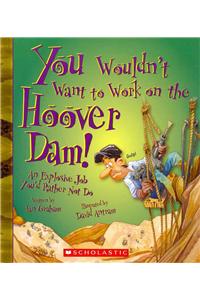 You Wouldn't Want to Work on the Hoover Dam!