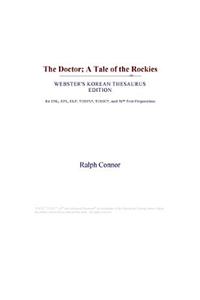 The Doctor; A Tale of the Rockies (Webster's Korean Thesaurus Edition)
