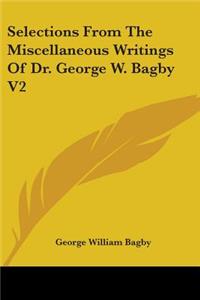 Selections From The Miscellaneous Writings Of Dr. George W. Bagby V2