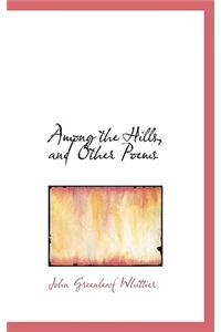 Among the Hills and Other Poems