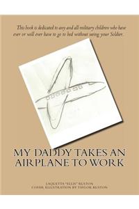 My Daddy Takes An Airplane To Work