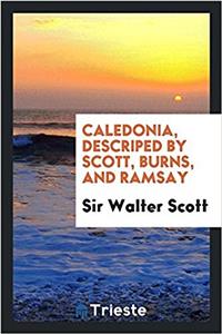 Caledonia, Descriped by Scott, Burns, and Ramsay