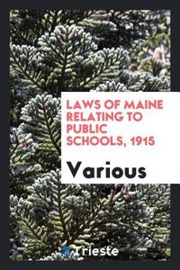 Laws of Maine Relating to Public Schools, 1915