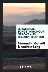 Elizabethan Songs in Honour of Love and Beautie Collected and Illus