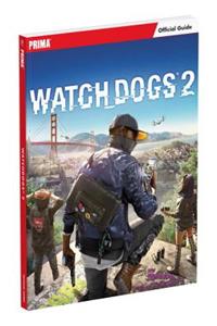 Watch Dogs 2: Prima Official Guide