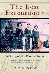 The Lost Executioner: A Story of the Khmer Rouge