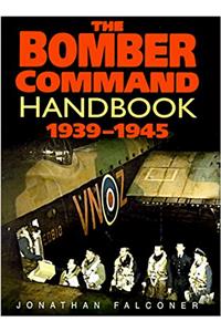 The Bomber Command Handbook, 1939-1945
