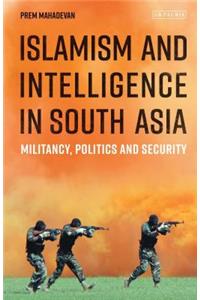 Islamism and Intelligence in South Asia