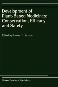 Development of Plant-Based Medicines: Conservation, Efficacy and Safety