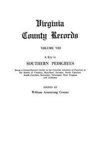 Key to Southern Pedigrees. Being a Comprehensive Guide to the Colonial Ancestry of Families in the States of Virginia, Maryland, Georgia, North CA