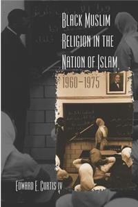 Black Muslim Religion in the Nation of Islam, 1960-1975