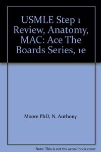 USMLE Step 1 Review, Anatomy, MAC: Ace The Boards Series