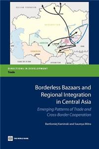 Borderless Bazaars and Regional Integration in Central Asia