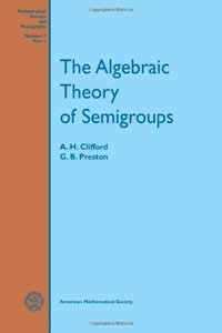 Algebraic Theory of Semigroups, Volume 1