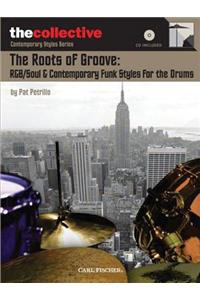 Roots of Groove: R&b/Soul & Contemporary Funk Styles for the Drums