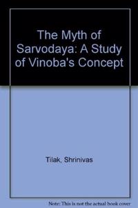 The Myth of Sarvodaya: A Study of Vinoba's Concept