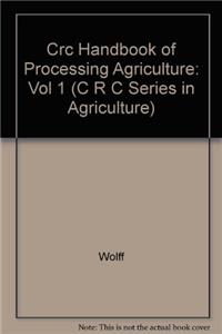 Hdbk Proc & Utilization in Agriculture: Hdbk of Proc Utiliz in Agric Vol I: 1 (C R C Series in Agriculture)