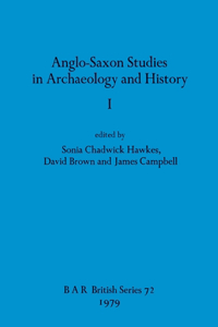 Anglo-Saxon Studies in Archaeology and History I