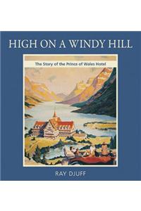 High on a Windy Hill: The Story of the Prince of Whales Hotel