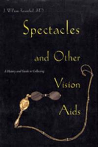 Spectacles And Other Vision AIDS: A History and Guide to Collecting