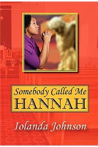 Somebody Called Me Hannah: An Overcomer's Story