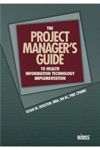 The Project Manager's Guide to Health Information Technology Implementation