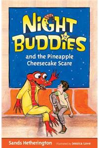 Night Buddies and the Pineapple Cheesecake Scare