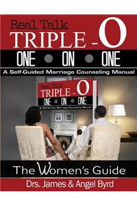 Real Talk TRIPLE-O ONE ON ONE: A Self-Guided Marriage Counseling Manual (The Woman's Guide)