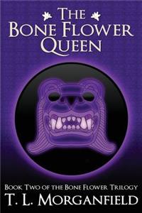 Bone Flower Queen (The Bone Flower Trilogy Book 2)