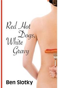 Red Hot Dogs, White Gravy