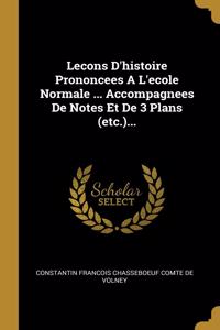 Lecons D'histoire Prononcees A L'ecole Normale ... Accompagnees De Notes Et De 3 Plans (etc.)...