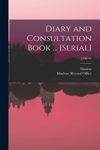 Diary and Consultation Book ... [serial]; 1700-02