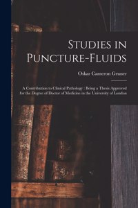 Studies in Puncture-fluids [microform]