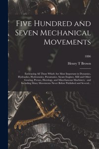 Five Hundred and Seven Mechanical Movements