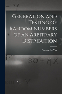 Generation and Testing of Random Numbers of an Arbitrary Distribution