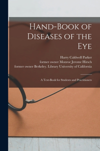 Hand-book of Diseases of the Eye [electronic Resource]