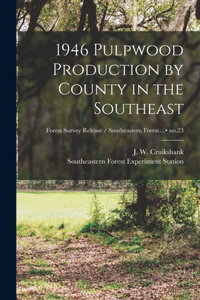 1946 Pulpwood Production by County in the Southeast; no.23