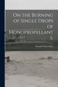 On the Burning of Single Drops of Monopropellants.