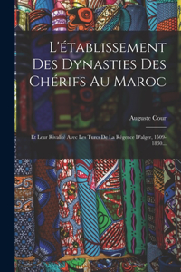 L'établissement Des Dynasties Des Chérifs Au Maroc