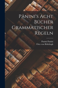 Pânini's acht Bücher grammatischer Regeln