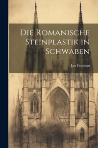 Die Romanische Steinplastik in Schwaben